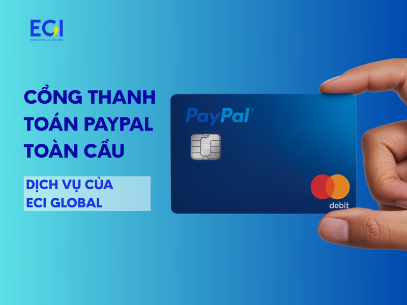 ECI Global cung cấp cổng Thanh Toán PayPal Toàn Cầu