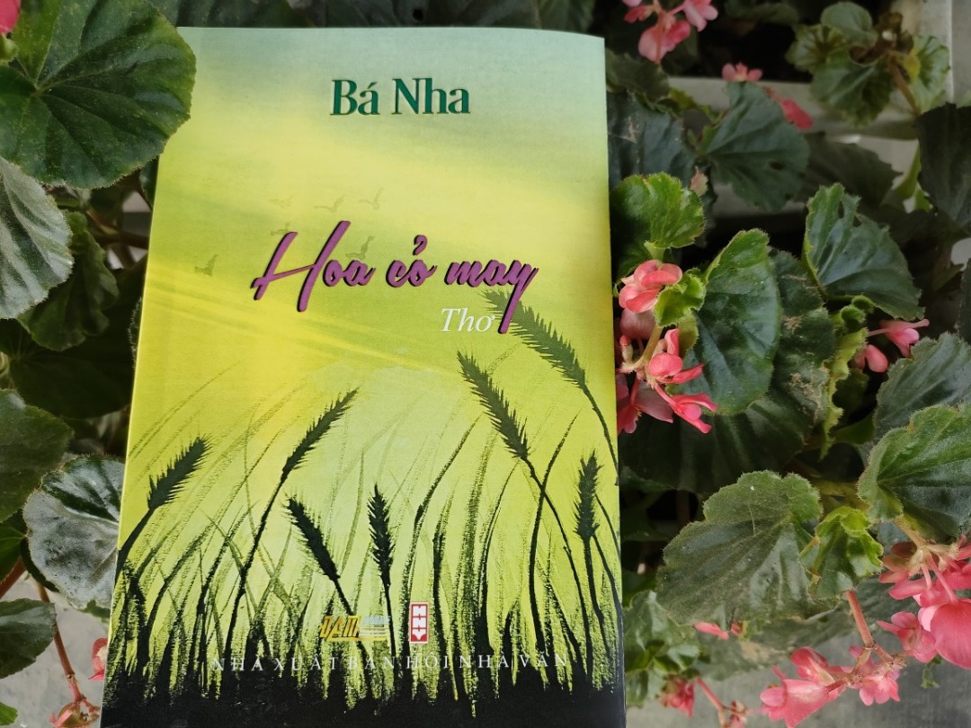 Đôi dòng cảm nhận tập thơ “Hoa cỏ may” của Bá Nha