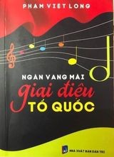Ngân vang mãi giai điệu Tổ quốc - Phạm Việt Long