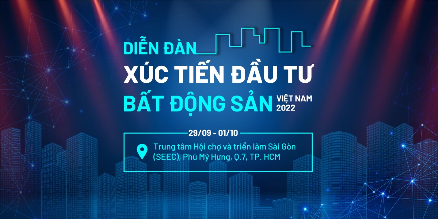 Diễn đàn xúc tiến đầu tư BĐS Việt Nam 2022: Đánh thức dòng tiền đang “nằm chờ” chảy về bất động sản