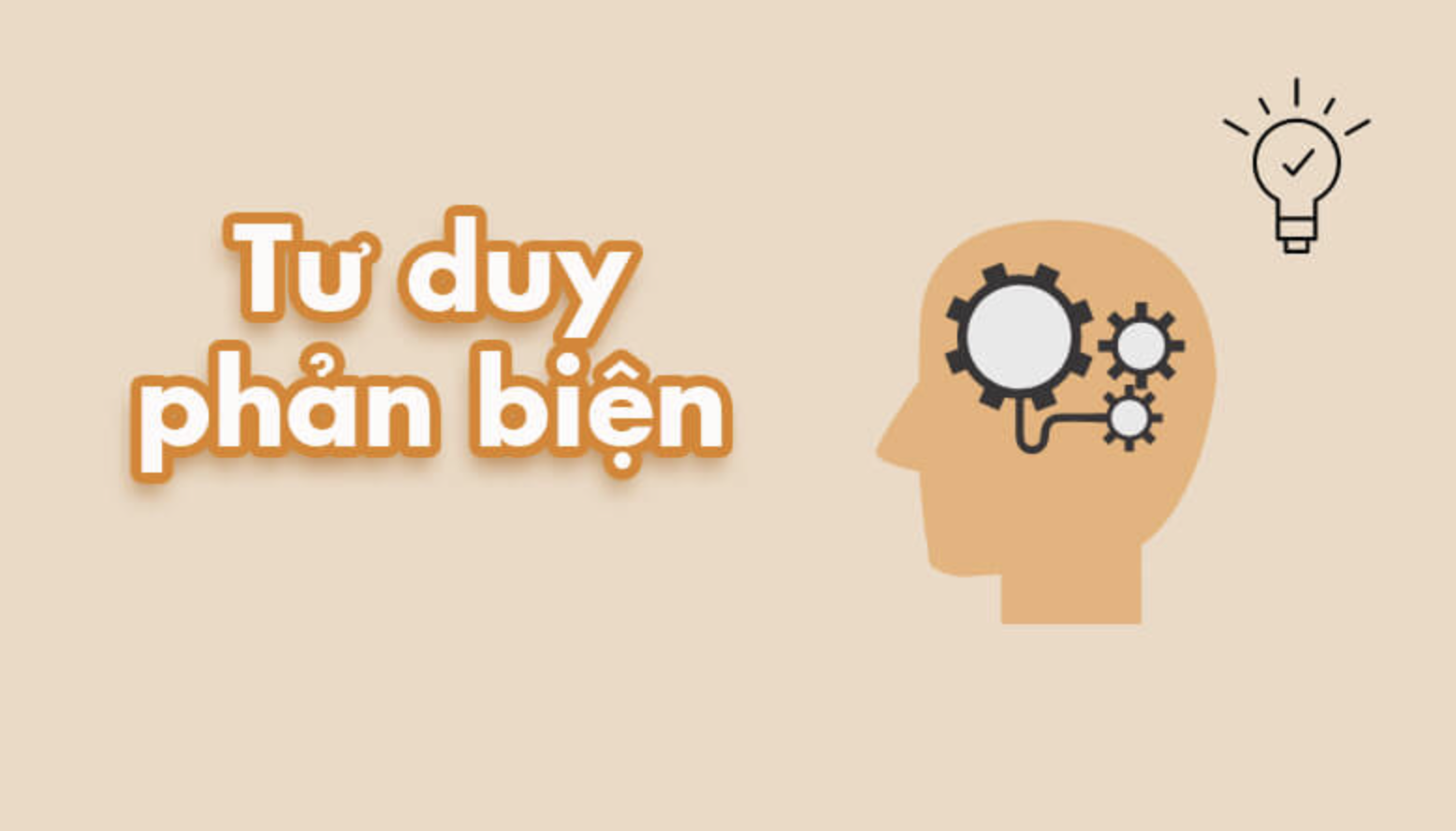Tư duy phản biện: Vai trò và phương pháp rèn luyện hiệu quả