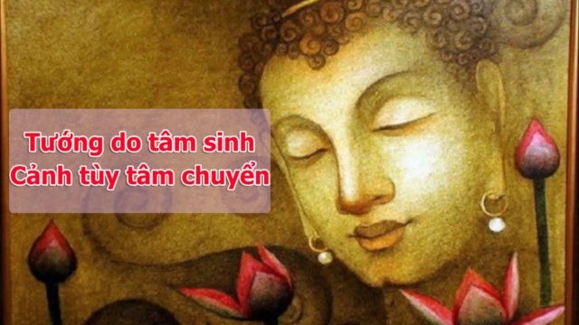 Tướng do tâm sinh, cảnh tuỳ tâm chuyển