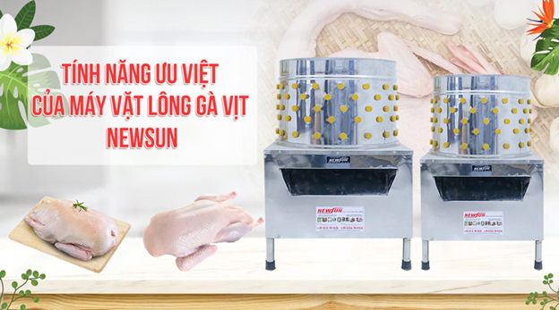 Khám phá những tính năng ưu việt của máy vặt lông gà NEWSUN