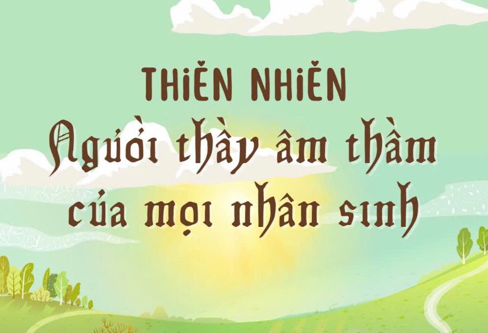 Thiên nhiên - Người thấy âm thầm của mọi nhân sinh