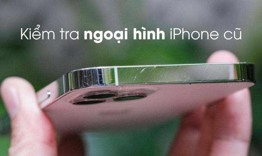 Cách kiểm tra khi mua iPhone cũ tránh sai lầm