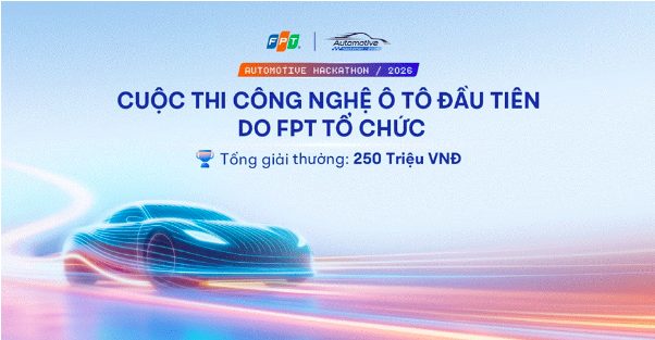 FPT tổ chức Automotive Hackathon đầu tiên, tổng giải thưởng 250 triệu đồng