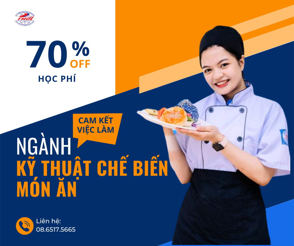 Trường Cao đẳng Thương mại và Du lịch Hà Nội: Hỗ trợ 70% học phí ngành Kỹ thuật chế biến món ăn