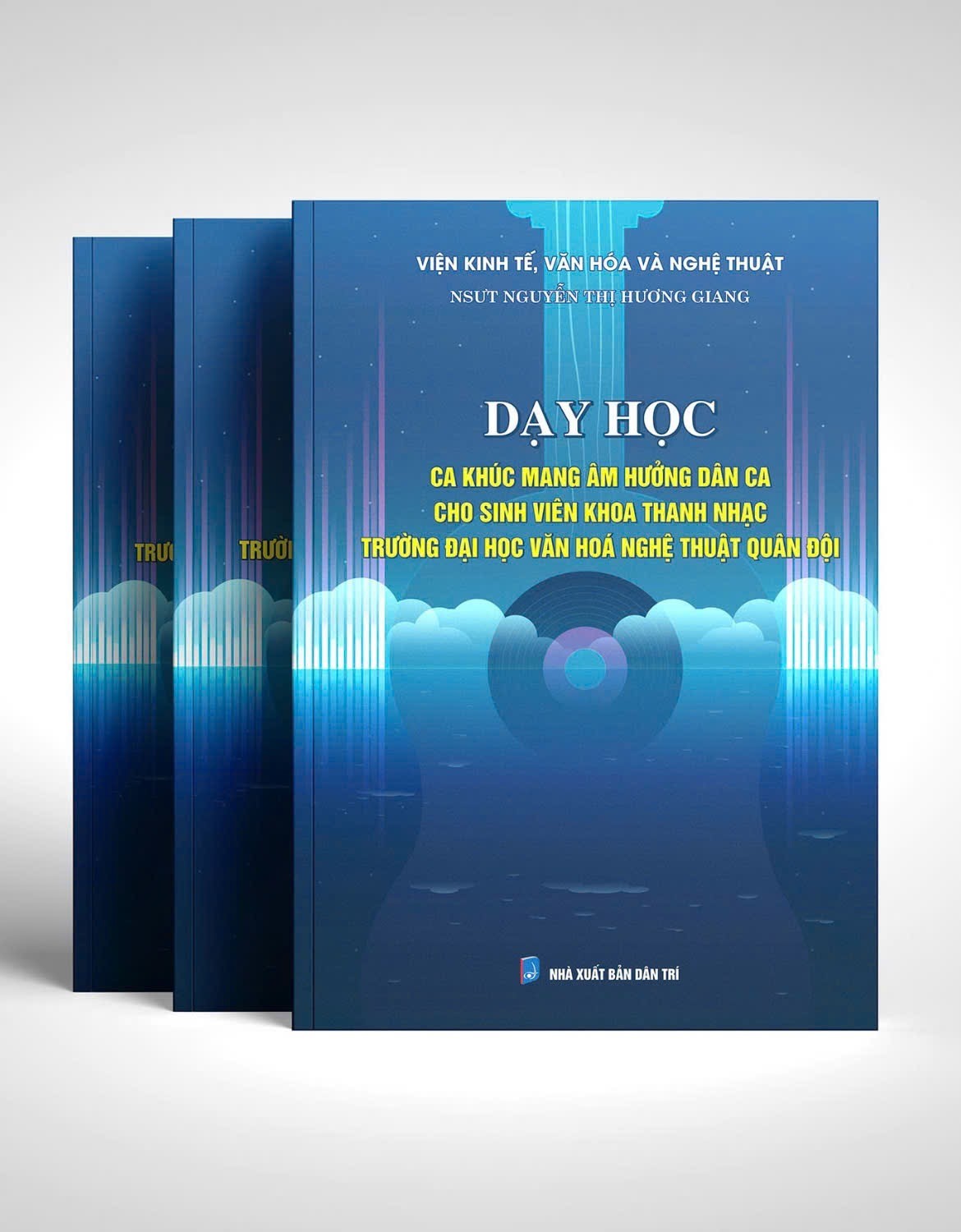 Cuốn sách “Dạy học ca khúc mang âm hưởng dân ca cho sinh viên Thanh nhạc Trường đại học Văn hóa nghệ thuật Quân đội”