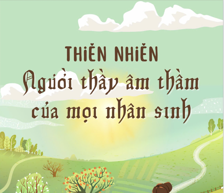Thiên nhiên: Người thầy âm thầm của mọi nhân sinh