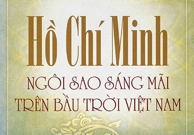 Hồ Chí Minh ngôi sao sáng mãi trên bầu trời Việt Nam