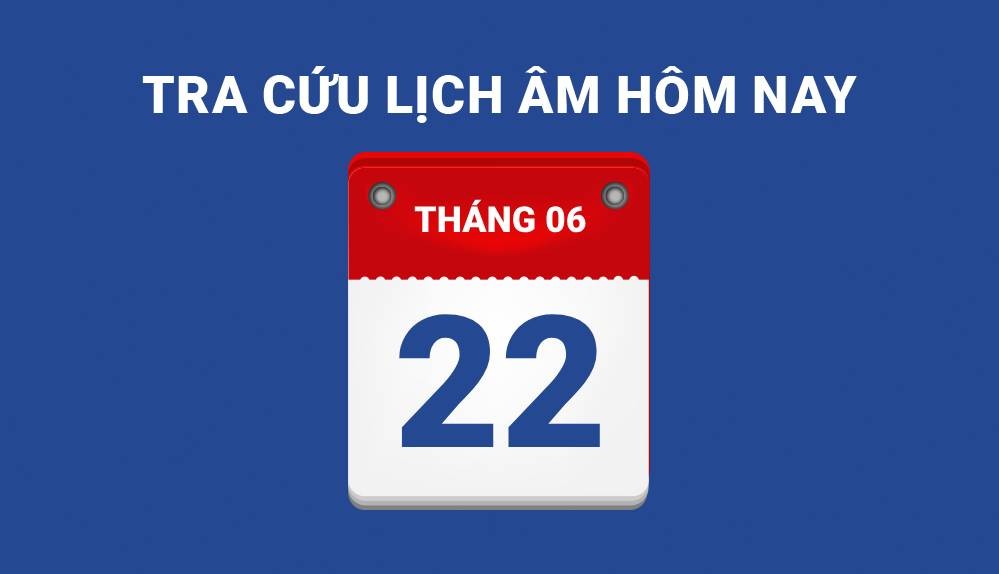 Lịch âm hôm nay 22/06 và những điều cấm kỵ