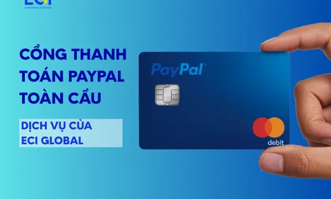 ECI Global cung cấp cổng Thanh Toán PayPal Toàn Cầu