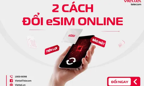 Đổi điện thoại mới: Những điều cần biết khi chuyển eSIM và kích hoạt lại trên thiết bị khác