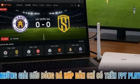 Những giải đấu bóng đá hấp dẫn chỉ có trên FPT Play