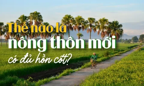 Thế nào là nông thôn mới có đủ hồn cốt?