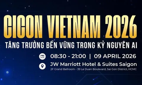 CICON Vietnam 2026: Nền tảng "Hội tụ 3 trụ cột" đón đầu kỷ nguyên AI tại khu vực ASEAN
