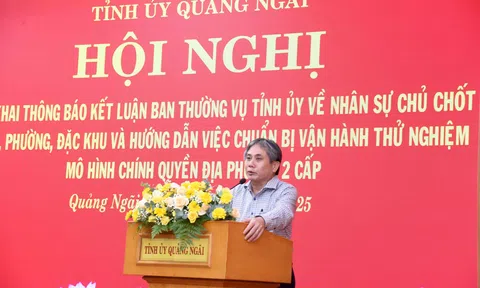 Quảng Ngãi: Kết luận của Ban Thường vụ Tỉnh ủy về nhân sự chủ chốt cấp xã, phường, đặc khu mới