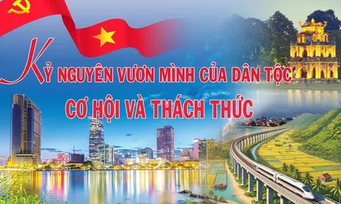 Kỷ nguyên vươn mình của dân tộc: Cơ hội và thách thức!