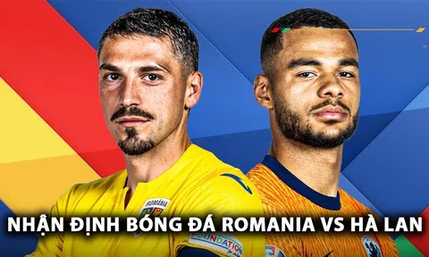 Nhận định bóng đá Romania vs Hà Lan - Vòng 1/8 EURO 2024: ‘Lốc da cam’ cuốn phăng hiện tượng?