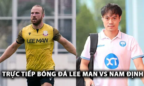 Trực tiếp Lee Man vs Nam Định, 19h00 ngày 18/9 - AFC Champions League Two: Văn Toàn lập kỷ lục?