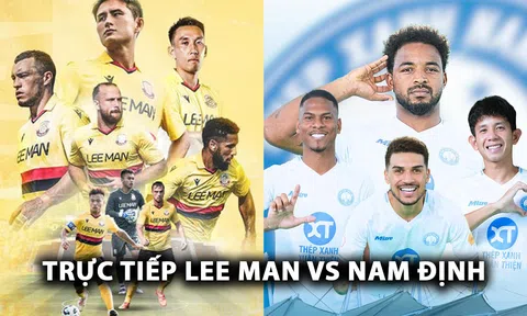 Xem trực tiếp bóng đá Lee Man vs Nam Định ở đâu, kênh nào? Link xem trực tiếp Lee Man vs Nam Định