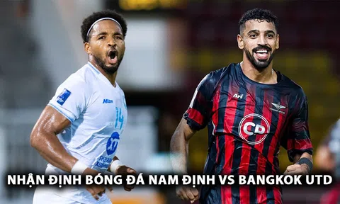 Nhận định bóng đá Nam Định vs Bangkok Utd - AFC Champions League Two: Xuân Son 'gieo sầu' cho người Thái