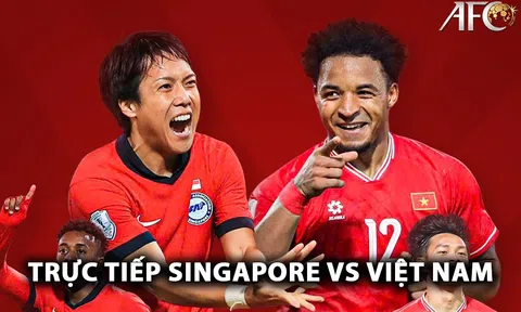 Trực tiếp bóng đá Singapore vs Việt Nam - AFF Cup 2024: Xuân Son lập kỷ lục Đông Nam Á?