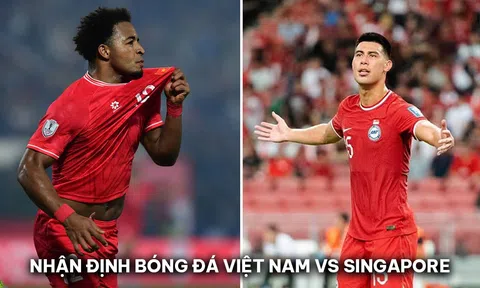 Nhận định bóng đá ĐT Việt Nam vs Singapore - Bán kết AFF Cup 2024: Nguyễn Xuân Son đi vào lịch sử?