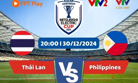 Trực tiếp bóng đá Thái Lan vs Philippines - Bán kết AFF Cup 2024: Xác định đối thủ của ĐT Việt Nam