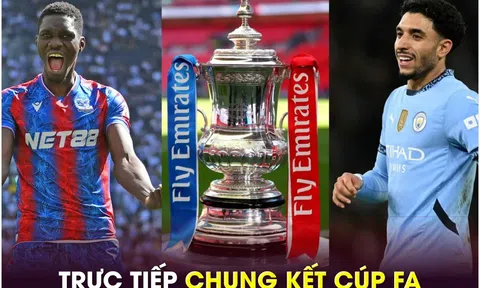 Trực tiếp bóng đá Man City vs Crystal Palace, 22h30 ngày 17/5 - Link xem chung kết Cúp FA FULL HD