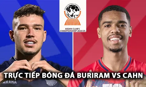 Xem trực tiếp Buriram Utd vs CAHN ở đâu, kênh nào? Link xem trực tiếp Buriram Utd vs CAHN