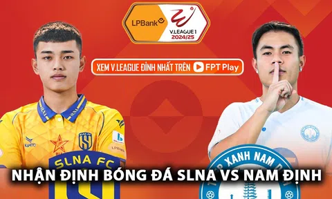Nhận định bóng đá SLNA vs Nam Định - Vòng 24 V.League: Sao Việt kiều tỏa sáng, tân vương lộ diện?
