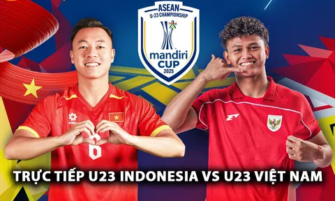 Trực tiếp U23 Indonesia vs U23 Việt Nam 20h00 ngày 29/7 - Link xem trực tiếp U23 Việt Nam