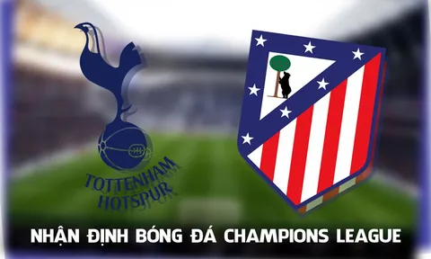 Nhận định bóng đá Tottenham vs Atletico Madrid - Lượt về 1/8 Champions League: Cơn ác mộng lặp lại?