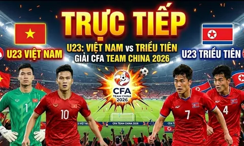 Cập nhật tỉ số U23 Việt Nam vs U23 Triều Tiên - CFA Team China 2026: Cao Văn Bình gây bất ngờ?