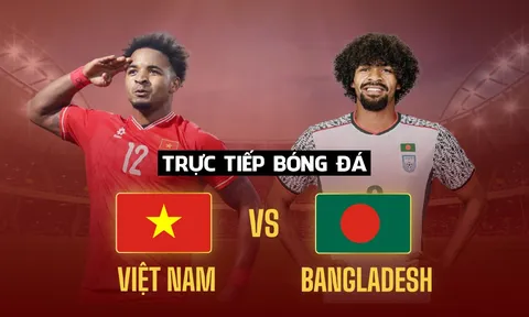 Xem trực tiếp ĐT Việt Nam vs Bangladesh ở đâu, kênh nào? Link xem trực tiếp giao hữu ĐT Việt Nam