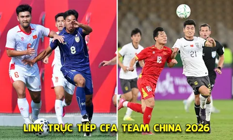 Link trực tiếp CFA Team China 2026 ngày 31/3 - Trực tiếp U23 Việt Nam vs U23 Trung Quốc ở đâu, kênh nào?