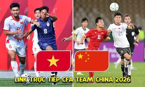 Đội hình chính thức U23 Việt Nam vs U23 Trung Quốc - Link xem trực tiếp CFA Team China 2026 Full HD