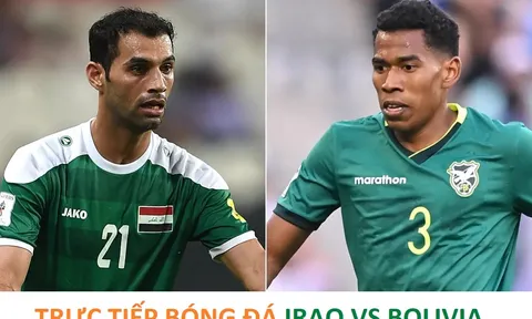 Trực tiếp bóng đá Iraq vs Bolivia - 10h00 ngày 1/4 - Xem trực tiếp Vòng loại World Cup 2026 ở đâu?