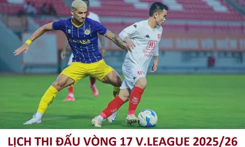 Lịch thi đấu vòng 17 V.League 2025/26: HAGL tiếp đón Ninh Bình; Hải Phòng đại chiến Hà Nội