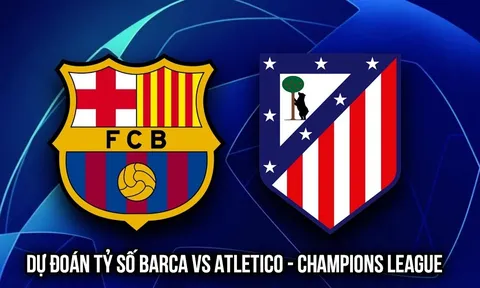Dự đoán tỷ số Barca vs Atletico Madrid ngày 9/4 - Tứ kết Champions League: Gã khổng lồ sảy chân?