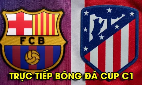 Xem trực tiếp Cúp C1 Barca vs Atletico Madrid ở đâu, kênh nào? Trực tiếp tứ kết Champions League