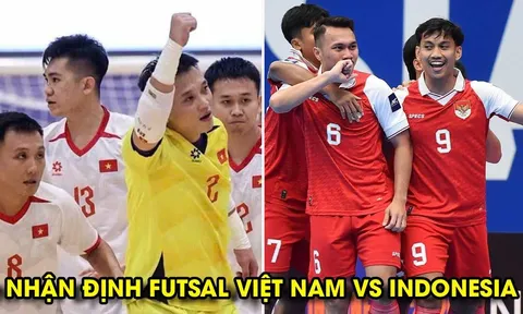Nhận định Futsal Việt Nam vs Indonesia - Bán kết ASEAN Cup 2026: ĐT Việt Nam hẹn Thái Lan ở chung kết?