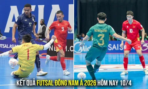 Kết quả, tỷ số Futsal Đông Nam Á 2026 hôm nay 10/4: Thái Lan thắng dễ; ĐT Việt Nam vào chung kết?
