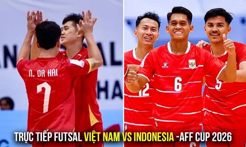 Trực tiếp Futsal Việt Nam vs Indonesia hôm nay 10/4 - Bán kết AFF Cup 2026: ĐT Việt Nam đòi nợ?