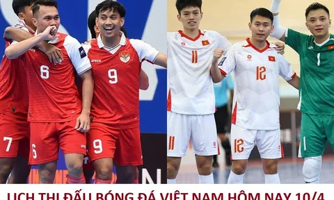 Lịch thi đấu bóng đá Việt Nam hôm nay 10/4: ĐT futsal Việt Nam đấu với Indonesia; V.League trở lại