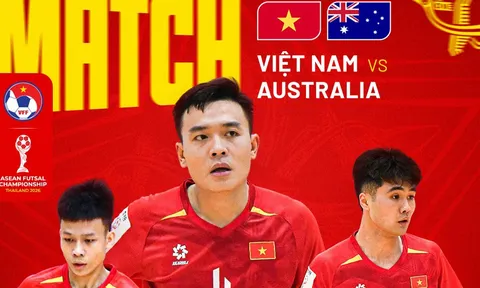 Link xem trực tiếp ĐT Việt Nam vs ĐT Australia - Futsal Đông Nam Á 2026: Chiến thắng vì danh dự?