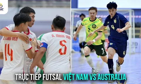 Trực tiếp Futsal Việt Nam vs Australia - Trang hạng ba Futsal Đông nam Á 2026: Chiến thắng quả cảm?