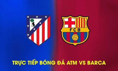 Trực tiếp bóng đá Atletico Madrid vs Barca ngày 15/4- Lượt về tứ kết Cúp C1: Ngược dòng không tưởng?
