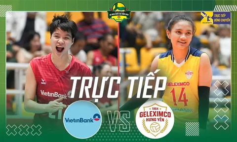 Trực tiếp bóng chuyền nữ Việt Nam VĐQG hôm nay 15/4 - Link xem Vietinbank vs Geleximco Hưng Yên